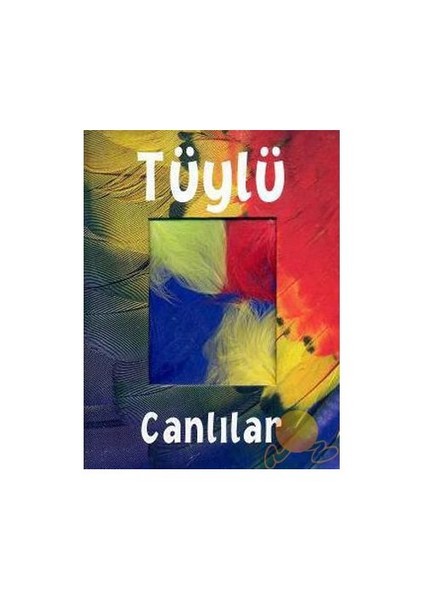 TÜYLÜ CANLILAR