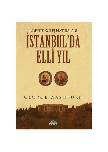 İstanbul'Da 50 Yıl-George Washburn