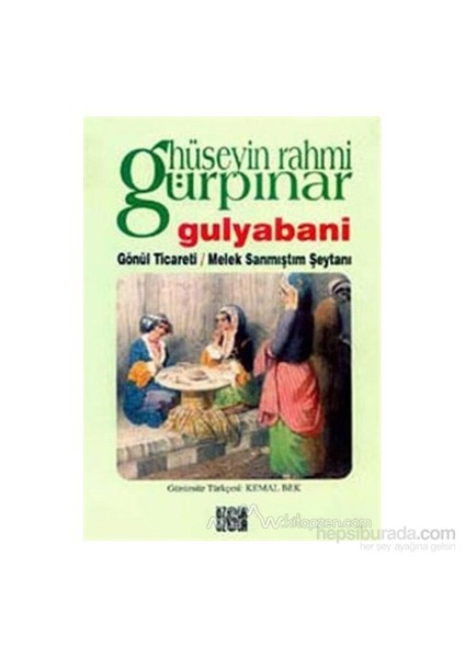 Gulyabani / Gönül Ticareti / Melek Sanmıştım Şeytanı-Hüseyin Rahmi Gürpınar