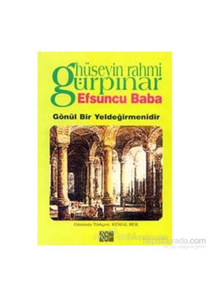 Efsuncu Baba / Gönül Bir Yeldeğirmenidir-Hüseyin Rahmi Gürpınar