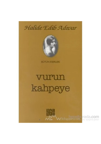 Vurun Kahpeye-Halide Edib Adıvar