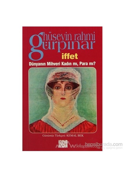 İffet Dünyanın Mihveri Kadın Mı, Para Mı?-Hüseyin Rahmi Gürpınar