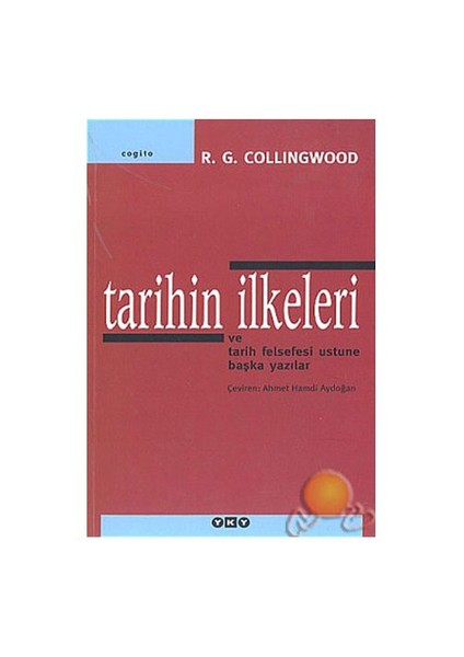 Tarihin İlkeleri Ve Tarih Felsefesi Üstüne Başka Yazılar-R. G. Collingwood