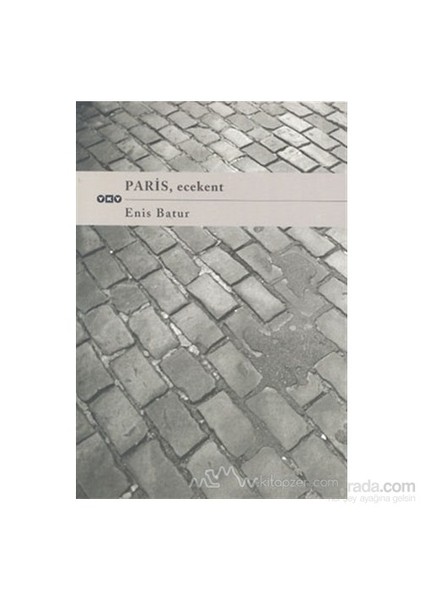 Paris , Ecekent - Enis Batur