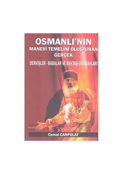 Osmanlı’nın Manevi Temelini Oluşturan Gerçek - Dervişler-Babalar Ve Bektaşi Dergahları