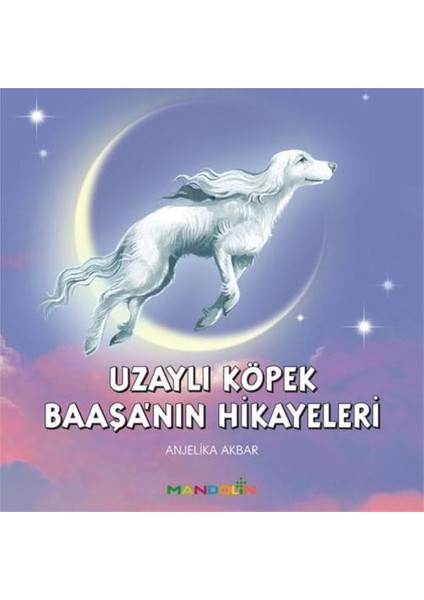 Uzaylı Köpek Baaşa'Nın Hikayeleri-Anjelika Akbar