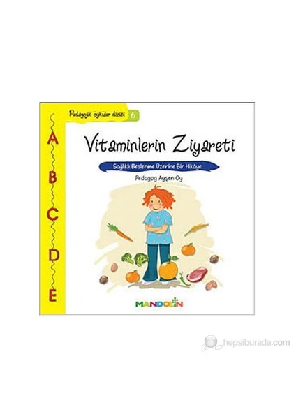 Pedagojik Öyküler Dizisi 6: Vitaminlerin Ziyareti - Ayşen Oy