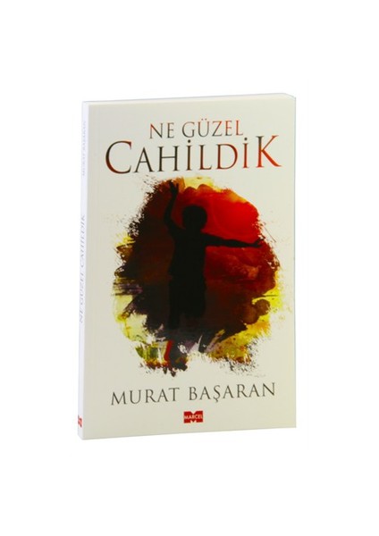 Ne Güzel Cahildik - Murat Başaran