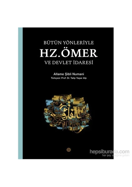 Bütün Yönleriyle Hz. Ömer ve Devlet İdaresi - Şibli Numani