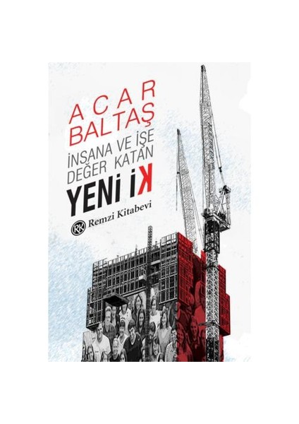 İnsana ve işe Değer Katan Yeni İK - Acar Baltaş