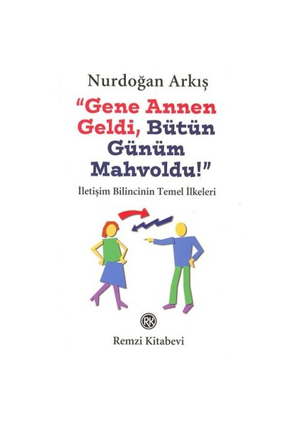 Gene Annen Geldi Bütün Günüm Mahvoldu! - Nurdoğan Arkış