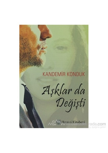 Aşklar Da Değişti - Kandemir Konduk