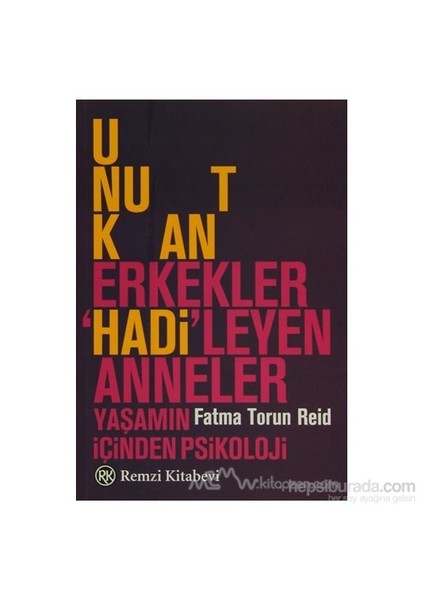 Unutkan Erkekler Hadileyen Anneler - Fatma Torun Reid