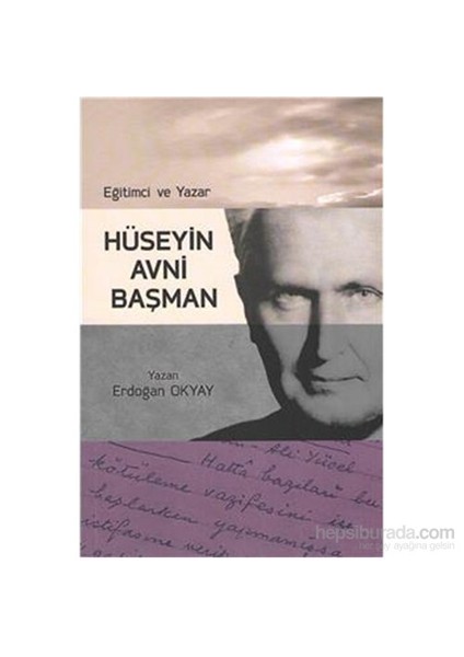 Eğitimci Ve Yazar Hüseyin Avni Başman-Erdoğan Okyay