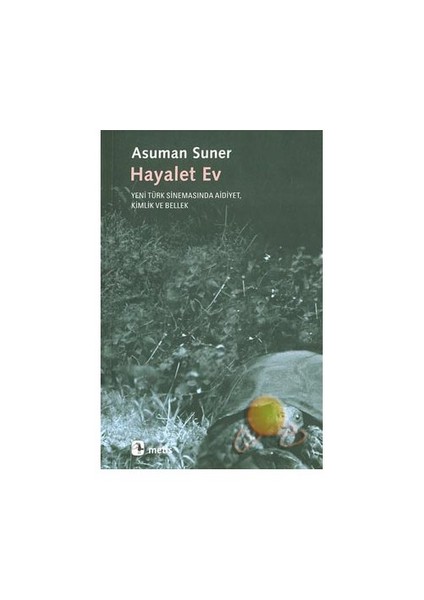 Hayalet Ev / Yeni Türk Sinemasında Aidiyet, Kimlik Ve Bellek