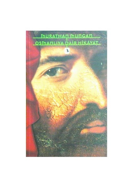 Osmanlıya Dair Hikayat - Murathan Mungan