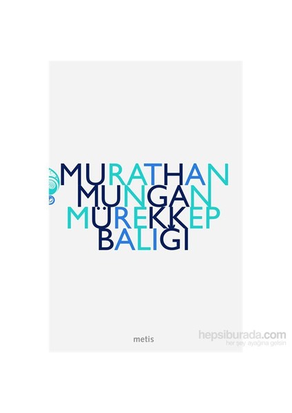 Mürekkep Balığı -  Murathan Mungan