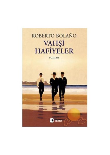 Vahşi Hafiyeler - Roberto Bolano