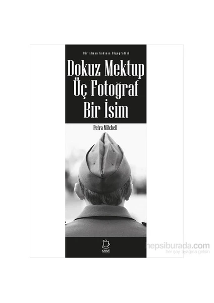 Dokuz  Mektup, Üç Fotoğraf, Bir İsim Bir Alman Kadının Biyografisi