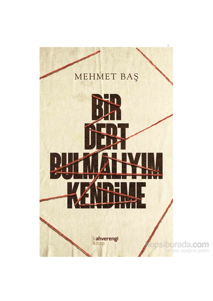 Bir Dert Bulmalıyım Kendime-Mehmet Baş