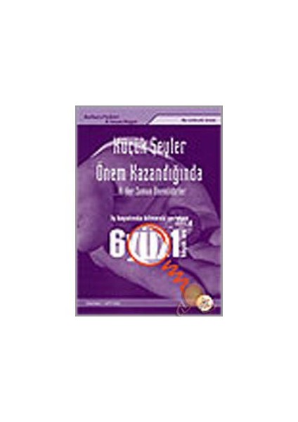 Küçük Şeyler Önem Kazandığında-iş Hayatında Bilmeniz Gereken 601 Küçük Şey