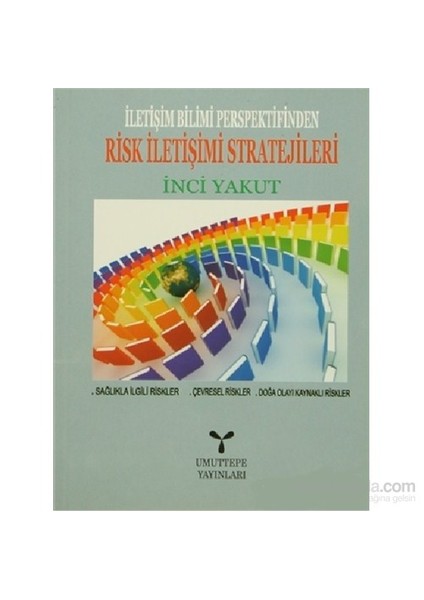 İletişim Bilimi Perspektifinden Risk İletişimi Stratejileri-İnci Yakut