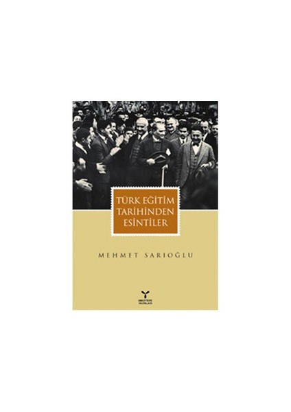 Türk Eğitim Tarihinden Esintiler-Mehmet Sarıoğlu