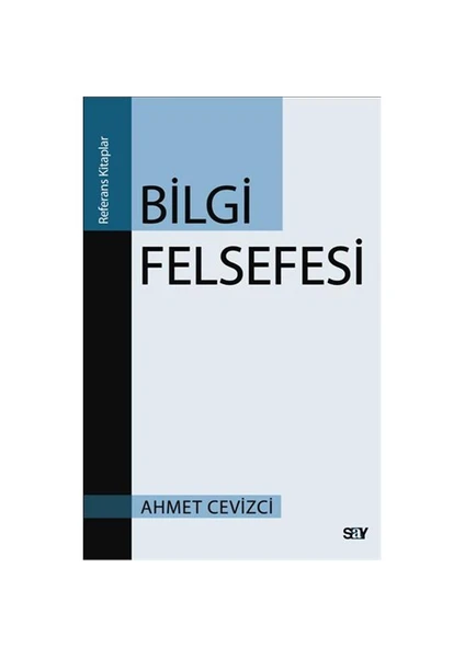 Bilgi Felsefesi - Ahmet Cevizci