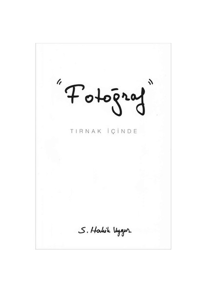 “Fotoğraf” - (Tırnak İçinde) - S. Haluk Uygur