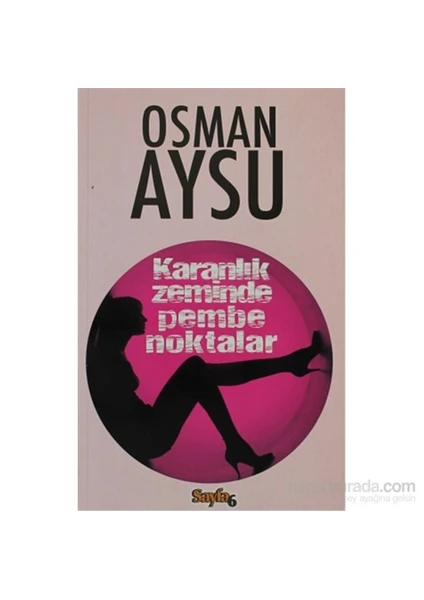 Karanlık Zeminde Pembe Noktalar-Osman Aysu