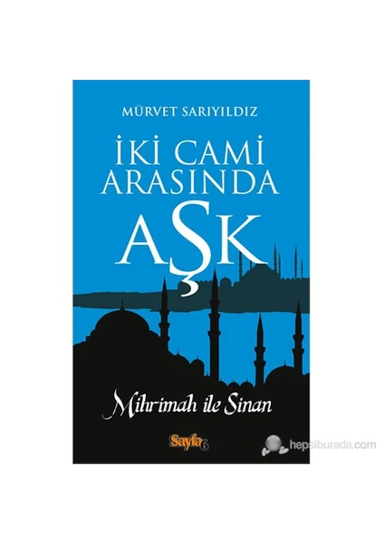 İki Cami Arasında Aşk - Mürvet Sarıyıldız