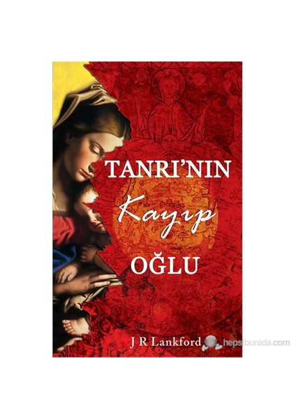 Tanrı’Nın Kayıp Oğlu (The Secret Madonna)-J R Lankford