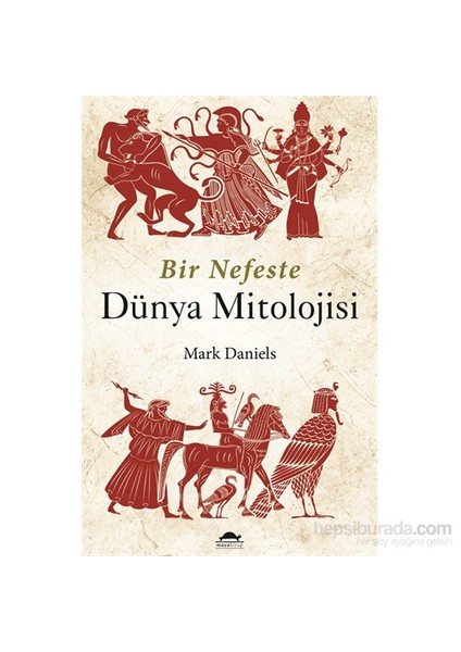 Bir Nefeste Dünya Mitolojisi - Midas Dokunuşu-Mark Daniels