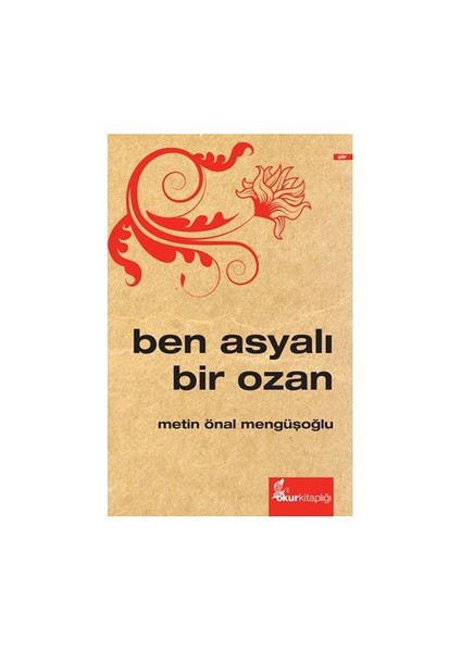 Ben Asyalı Bir Ozan-Metin Önal Mengüşoğlu