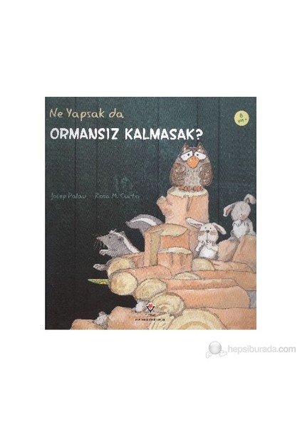 Ne Yapsak Da Ormansız Kalmasak?-Rosa M. Curto