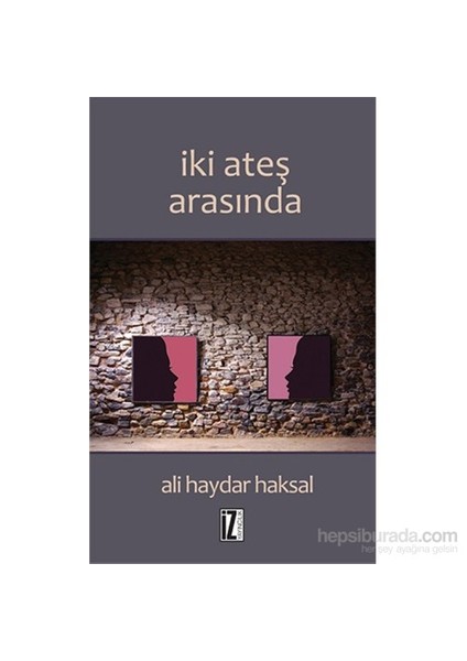 İki Ateş Arasında-Ali Haydar Haksal