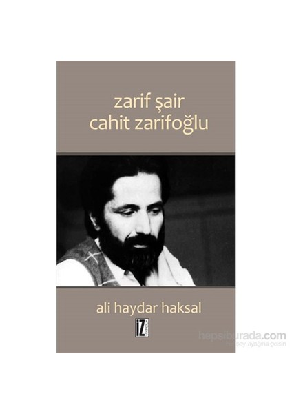 Zarif Şair Cahit Zarifoğlu - Ali Haydar Haksal