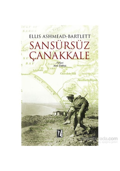 Sansürsüz Çanakkale - Ellis Ashmead Bartlett