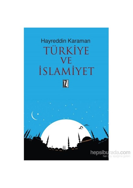Türkiye Ve İslamiyet-Hayreddin Karaman