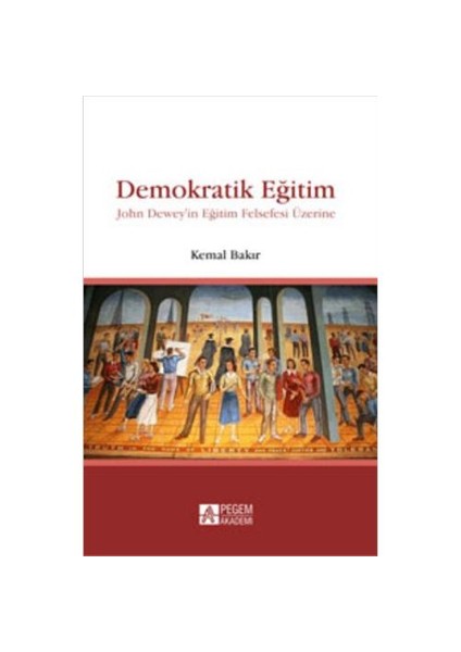 Demokratik Eğitim - John Dewey’in Eğitim Felsefesi Üzerine