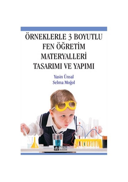 Pegem Akademi Yayıncılık Örneklerle 3 Boyutlu Fen Öğretim Materyalleri Tasarımı ve Yapımı