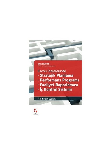 Kamu İdarelerinde Stratejik Planlama - Performans Programı - Faaliyet Raporlaması - İç Kontrol Siste