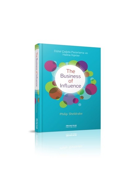 The Business Of Influence (Dijital Çağda Pazarlama Ve Halkla İlişkiler) - Philip Sheldrake