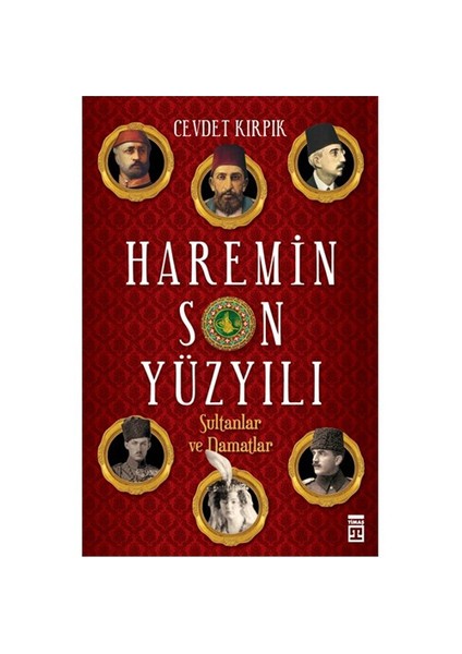 Haremin Son Yüzyılı: Sultanlar Ve Damatlar-Cevdet Kırpık