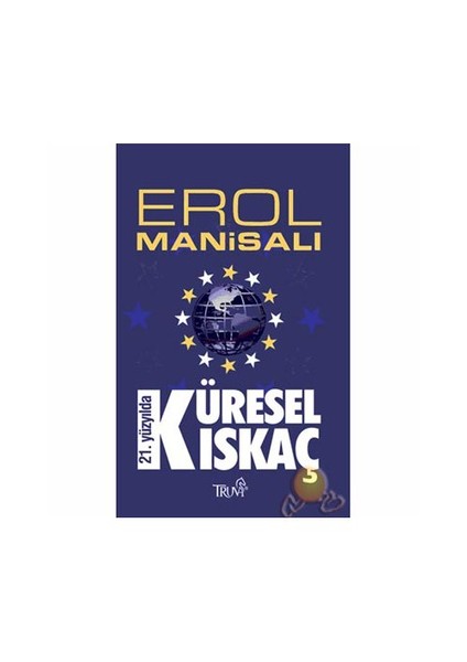 Yirmibirinci Yüzyılda Küresel Kıskaç-Erol Manisalı