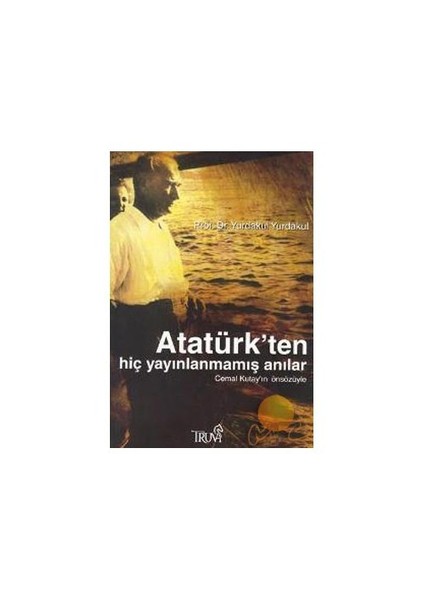 Atatürk'ten Hiç Yayınlanmamış Anılar