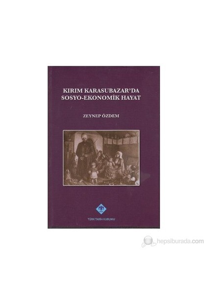 Kırım Karasubazar'Da Sosyo-Ekonomik Hayat-Zeynep Özdem