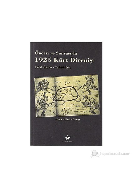 Öncesi Ve Sonrasıyla 1925 Kürt Direnişi - (Palu - Hani - Genç)-Tahsin Eriş