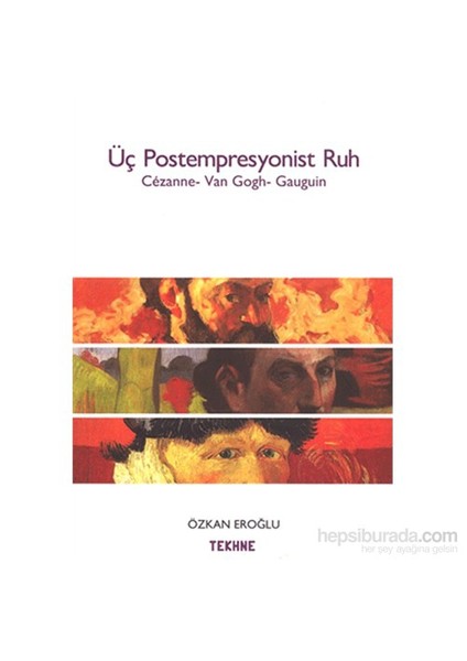 Üç Postempresyonist Ruh-Özkan Eroğlu
