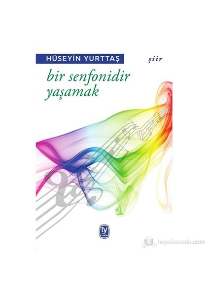 Bir Senfonidir Yaşamak-Hüseyin Yurttaş